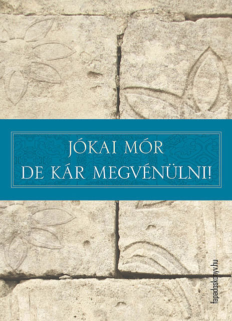 De kár megvénülni, Mór Jókai