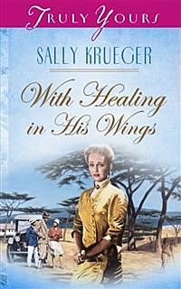 With Healing In His Wings, Sally Krueger