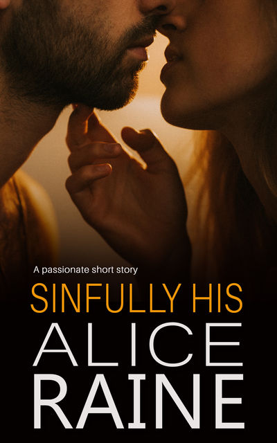 Sinfully His, Alice Raine