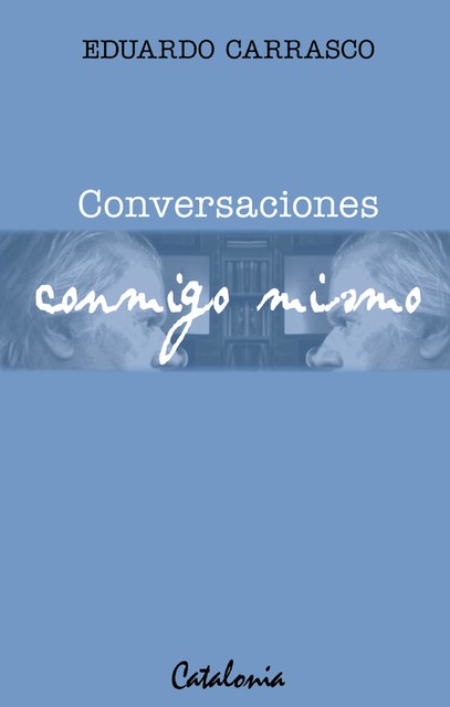 Conversaciones conmigo mismo, Eduardo Carrasco