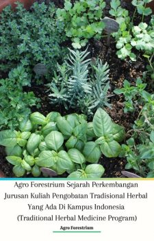 Agro Forestrium Sejarah Perkembangan Jurusan Kuliah Pengobatan Tradisional Herbal Yang Ada Di Kampus Indonesia (Traditional Herbal Medicine Program), Agro Forestrium