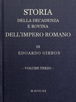Storia della decadenza e rovina dell'impero romano, volume 03, Edward Gibbon