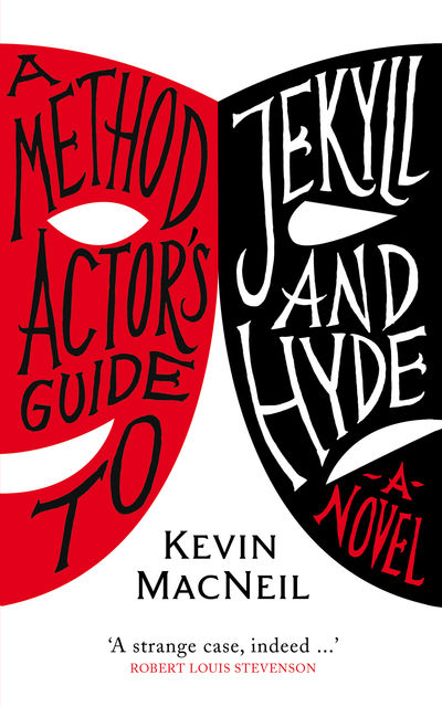 A Method Actor's Guide to Jekyll and Hyde, Kevin MacNeil