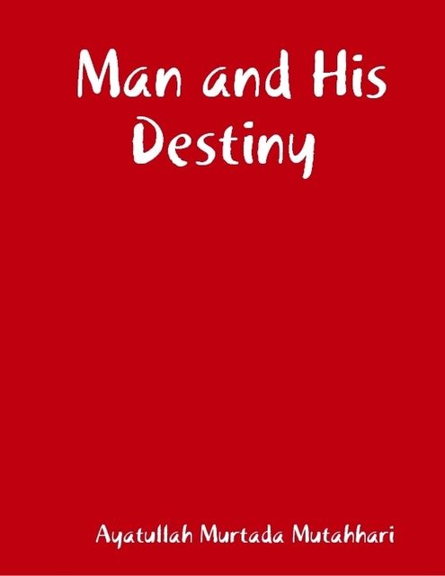 Man and His Destiny, Ayatullah Murtada Mutahhari