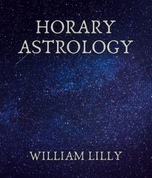 Horary Astrology, William Lilly
