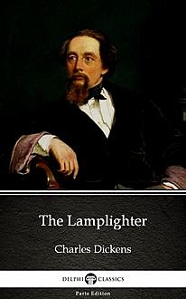 The Lamplighter by Charles Dickens (Illustrated), Charles Dickens