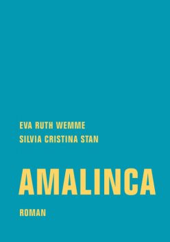 Amalinca, Eva Wemme, Silvia Cristina Stan