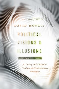Political Visions & Illusions, David T. Koyzis