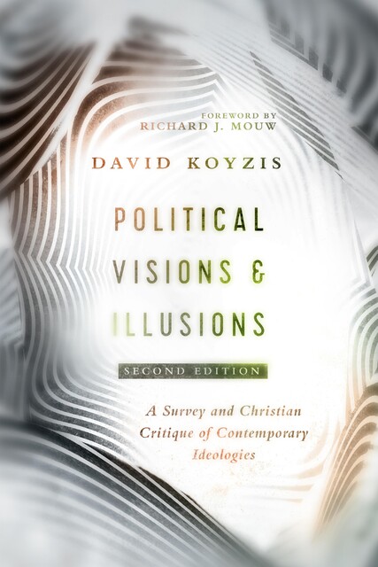 Political Visions & Illusions, David T. Koyzis