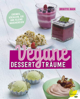 Vegane Dessertträume, Brigitte Bach