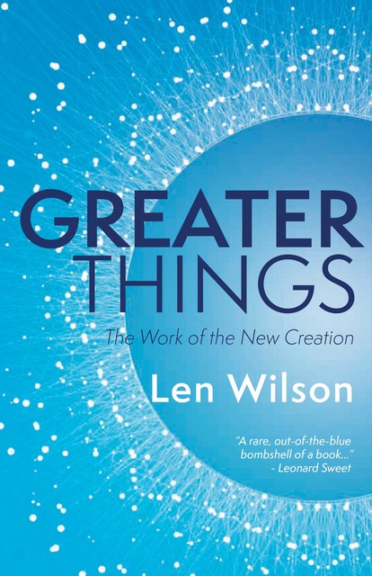 Greater Things, Len Wilson