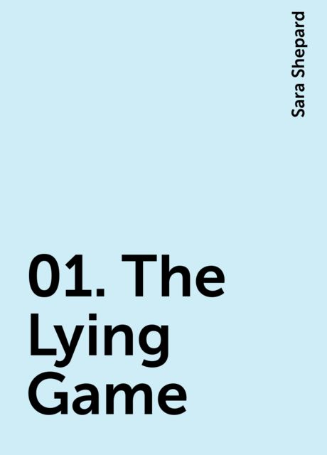 01. The Lying Game, Sara Shepard