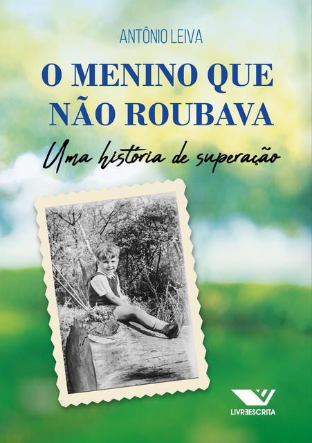 O Menino que Não Roubava: Uma História de Superação, Antônio Leiva