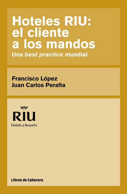 Hoteles RIU: el cliente a los mandos, Francisco López Martínez, Juan Carlos Peralta Niubó
