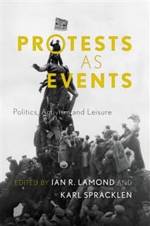 Protests as Events, Edited by Ian R. Lamond, Karl Spracklen