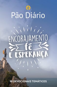 Pão Diário – Encorajamento, fé e esperança, Arthur L. Jackson, Dave Branon, David H. Roper, Elisa Morgan, Estera Pirosca Escobar, James Banks, John Blasé, Kirsten H. Holmberg, Leslie Koh, Lisa M. Samra, Mart DeHaan, Monica Brands, Peter Chin, Cindy Hess Kasper, Mike Wittmer, Randy K. Kilgore, Remi