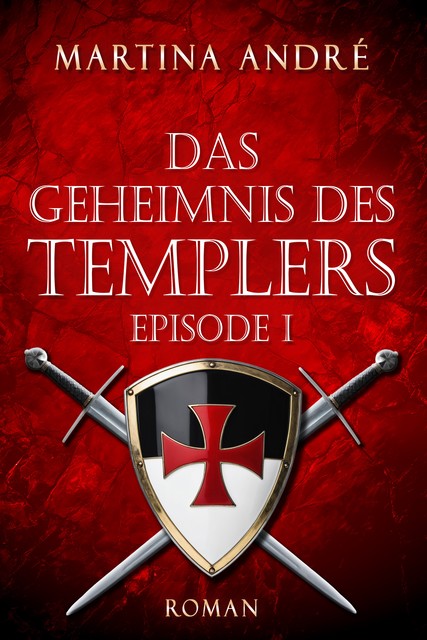 Das Geheimnis des Templers – Episode I: Ein heiliger Schwur (Gero von Breydenbach 1), Martina André