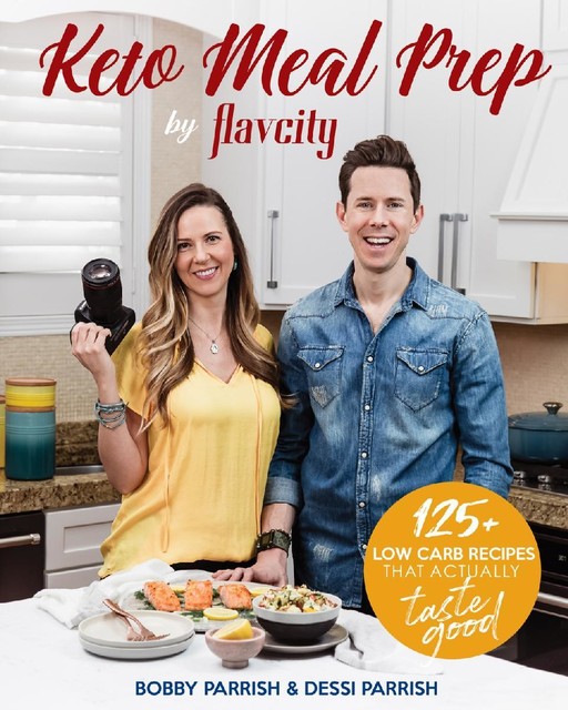 Keto Meal Prep by FlavCity, Bobby Parrish, Dessi Parrish