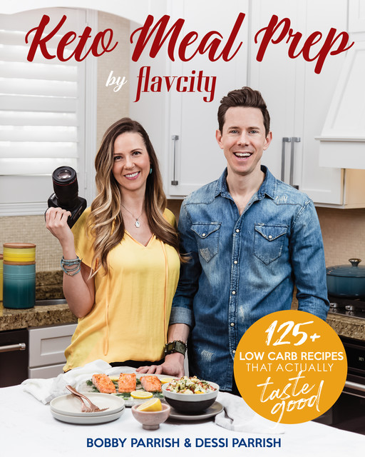 Keto Meal Prep by FlavCity, Bobby Parrish, Dessi Parrish