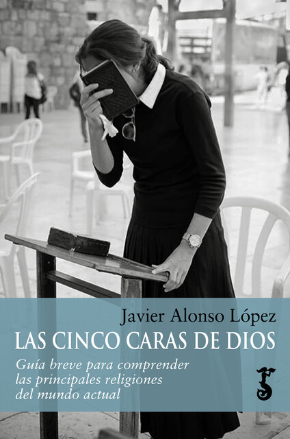 Las cinco caras de Dios, Javier Alonso López