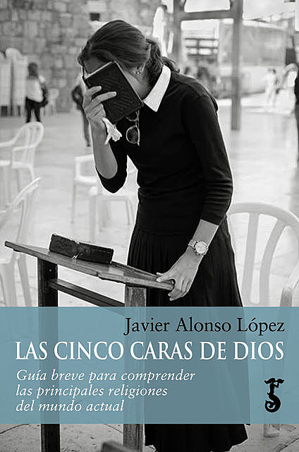 Las cinco caras de Dios, Javier Alonso López