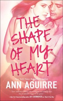 The Shape of My Heart, Ann Aguirre