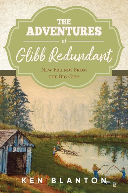 The Adventures Of Glibb Redundant, Ken Blanton
