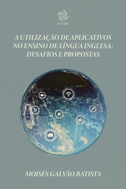 A utilização de aplicativos no ensino de língua inglesa: desafios e propostas, MOISÉS GALVÃO BATISTA