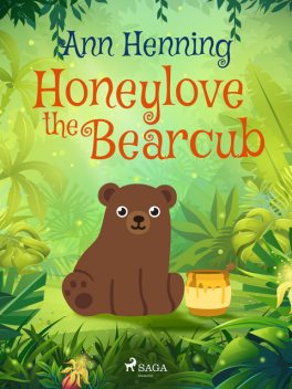 Honeylove the Bearcub, Ann Henning