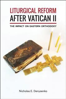Liturgical Reform after Vatican II, Nicholas E.Denysenko