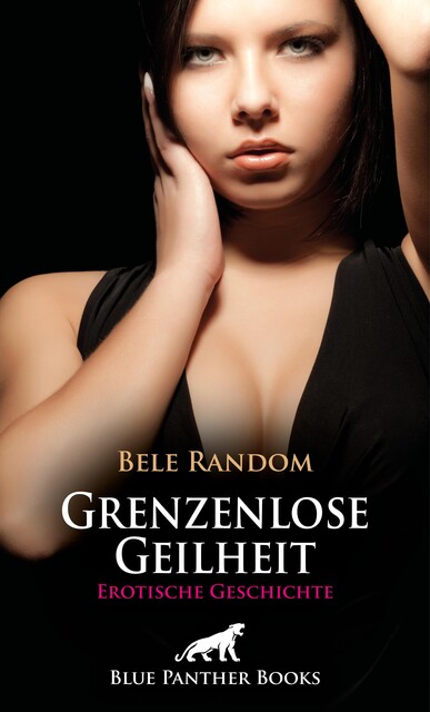 Grenzenlose Geilheit | Erotische Geschichte, Bele Random