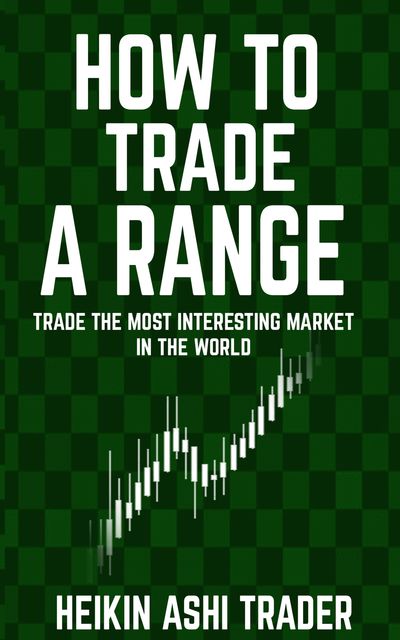How to Trade a Range, Heikin Ashi Trader