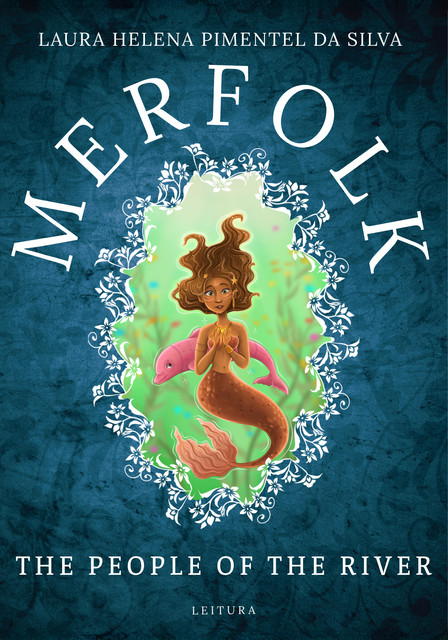 Merfolk – The People of the River, Laura Helena Pimentel da Silva