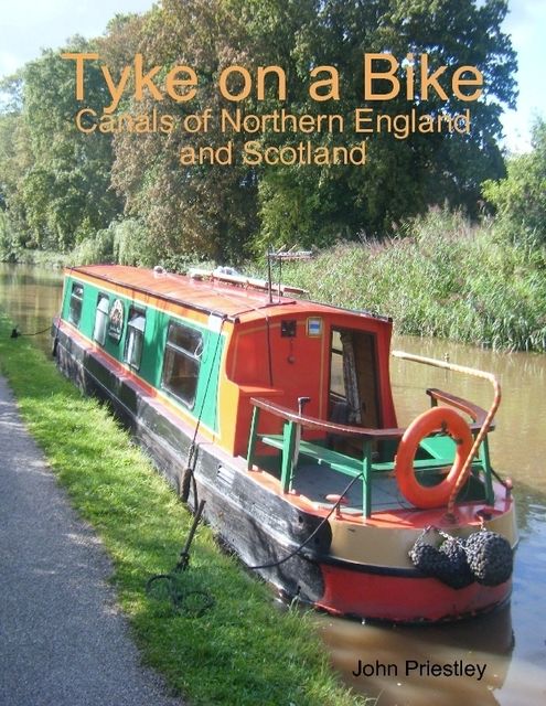Tyke on a Bike: Canals of Northern England and Scotland, John Priestley