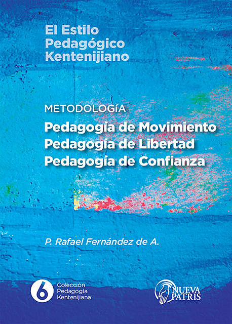 Metodología: Pedagogía de Movimiento, Pedagogía de Libertad, Pedagogía de Confianza, P. Rafael Fernández de A.