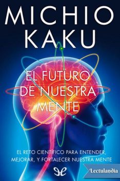 El futuro de nuestra mente, Michio Kaku