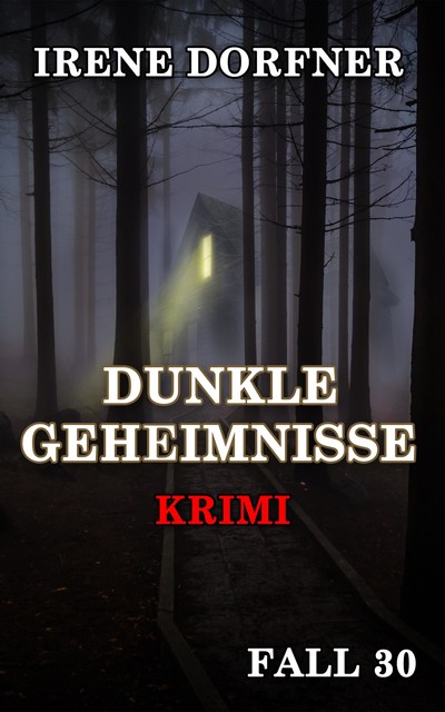 DUNKLE GEHEIMNISSE, Irene Dorfner