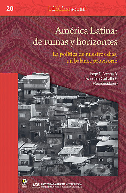 América Latina: de ruinas y horizontes, Jorge E. Brenna B. y Francisco Carballo E.