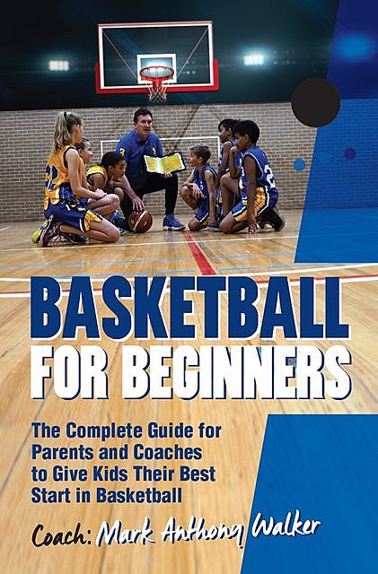 Basketball for Beginners, Mark Walker