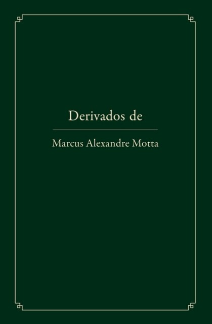 Derivados de, Marcus Alexandre Motta