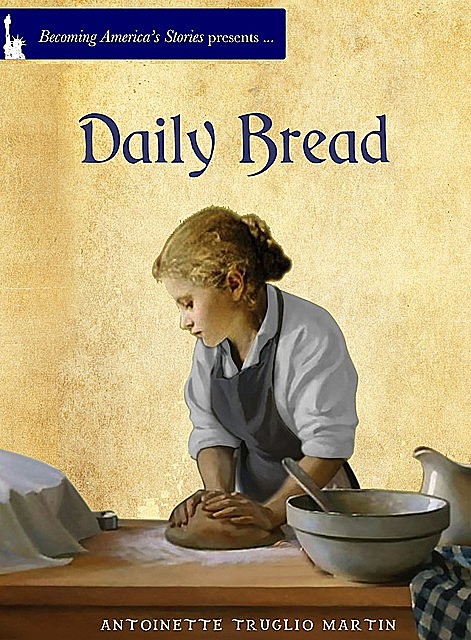Daily Bread, Antoinette Truglio Martin