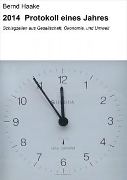 2014 Protokoll eines Jahres, Bernd Haake