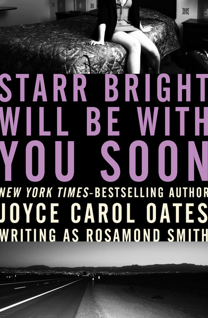 Starr Bright Will Be with You Soon, Joyce Carol Oates