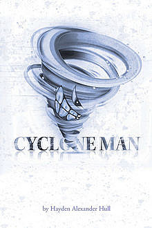 Cyclone Man, Hayden Alexander Hull