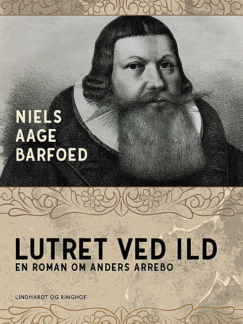 Lutret ved ild – En roman om Anders Arrebo, Niels Barfoed