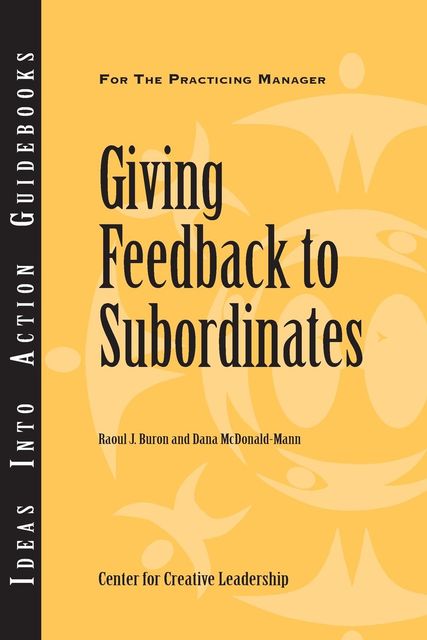 Giving Feedback to Subordinates, Dana McDonald-Mann, Raoul J.Buron