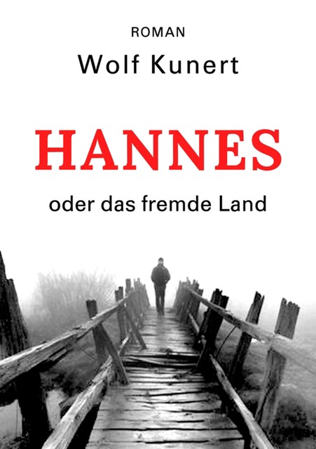 Hannes oder Das fremde Land, Wolf Kunert