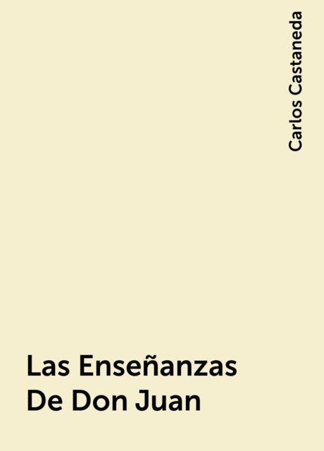 Las Enseñanzas De Don Juan, Carlos Castaneda