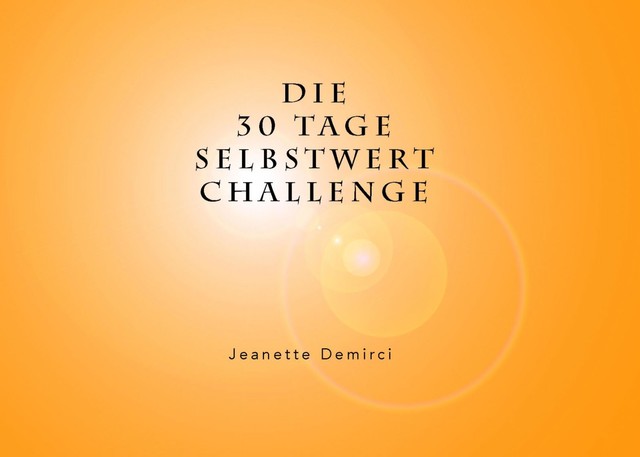 30 Tage Selbstwert – Challenge, Jeanette Demirci