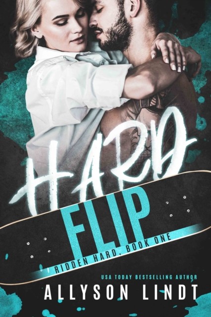 Hard Flip: A Billionaire Romance (Ridden Hard Book 1), Allyson Lindt